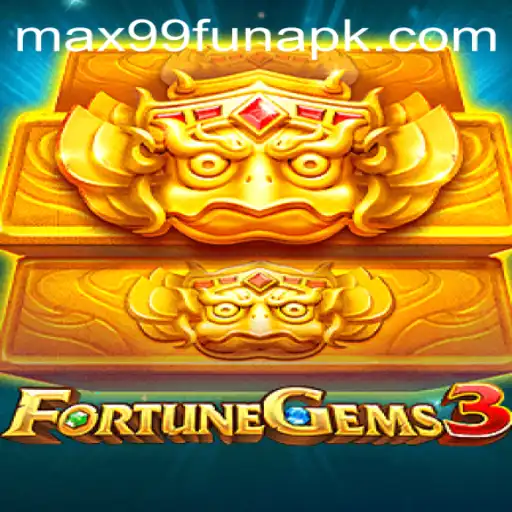 FortuneGems3: Unveiling the Latest Adventure with MAX99.FUN