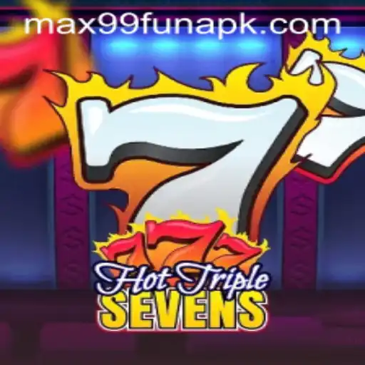 Exciting Thrills Await with HotTripleSevens at MAX99.FUN